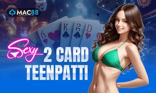 Sexy 2 Card Teenpatti — MAC88
